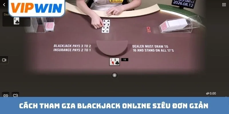 Cách tham gia Blackjack online siêu đơn giản