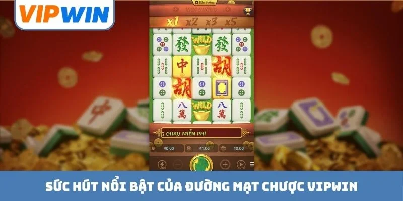 Sức hút nổi bật của Đường Mạt Chược VIPWIN
